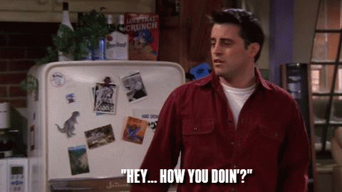 Joey Friends Pickup Lines - How You Doin